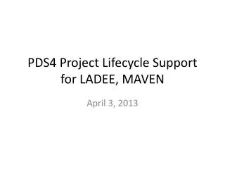 PDS4 Project Lifecycle Support for LADEE, MAVEN