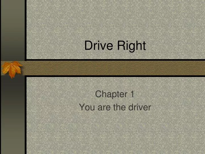 drive right