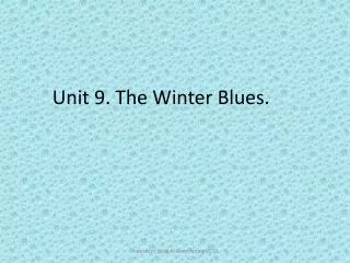 Unit 9. The Winter Blues.