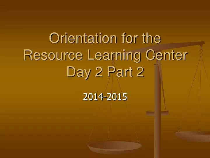 orientation for the resource learning center day 2 part 2