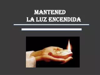 mantened la luz encendida