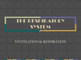 THE RESPIRATORY SYSTEM