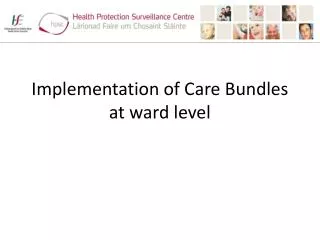 Implementation of Care Bundles at ward level