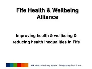 Improving health &amp; wellbeing &amp; reducing health inequalities in Fife
