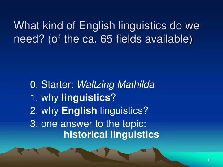 what kind of english linguistics do we need of the ca 65 fields available