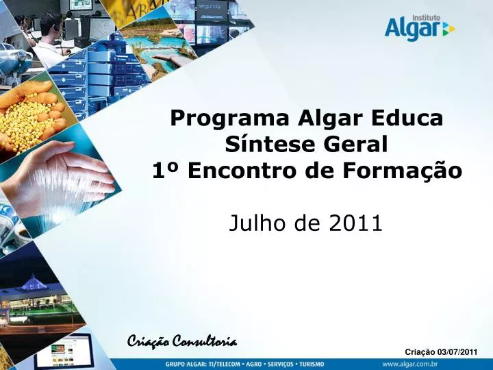 programa algar educa s ntese geral 1 encontro de forma o julho de 2011