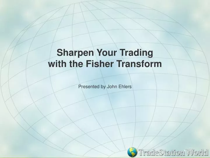sharpen your trading with the fisher transform