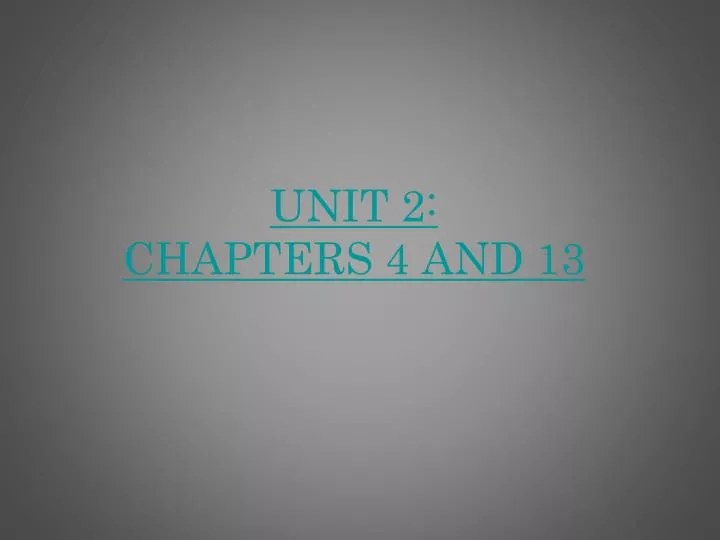 unit 2 chapters 4 and 13