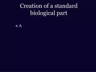 Creation of a standard biological part