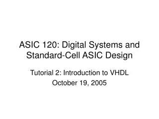 ASIC 120: Digital Systems and Standard-Cell ASIC Design