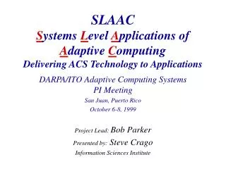 DARPA/ITO Adaptive Computing Systems PI Meeting San Juan, Puerto Rico October 6-8, 1999