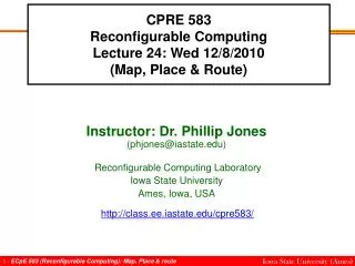 CPRE 583 Reconfigurable Computing Lecture 24: Wed 12/8/2010 (Map, Place &amp; Route)