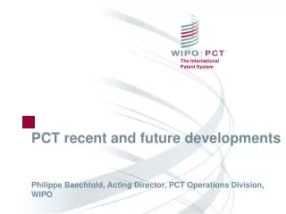 PCT recent and future developments