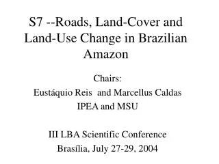S7 --Roads, Land-Cover and Land-Use Change in Brazilian Amazon
