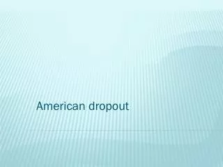 american dropout