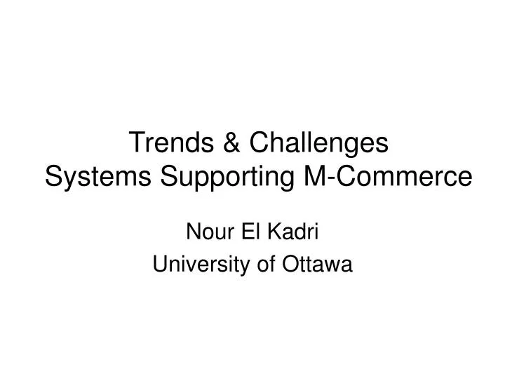 trends challenges systems supporting m commerce
