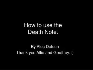 How to use the Death Note.