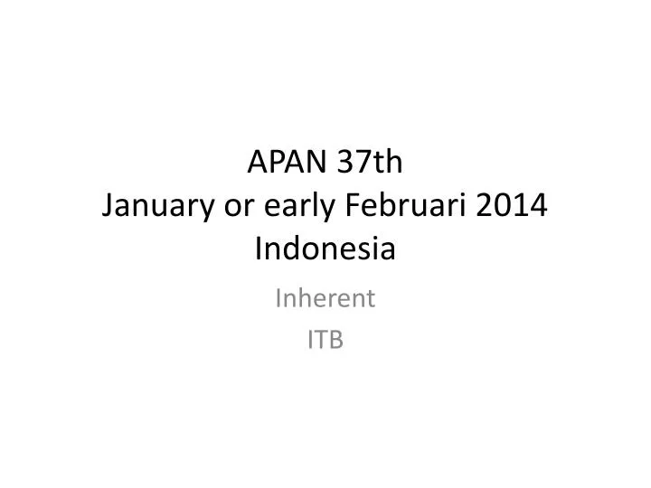 apan 37th january or early februari 2014 indonesia