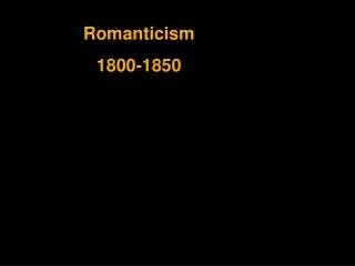 Romanticism 1800-1850