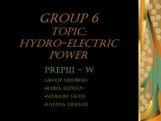 Group 6 Topic: Hydro-electric power