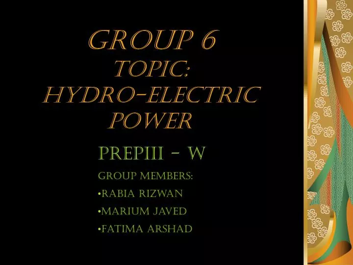 group 6 topic hydro electric power