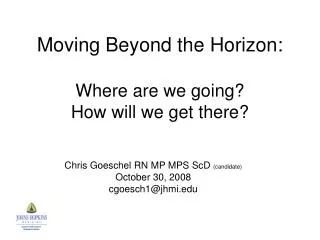 Moving Beyond the Horizon: Where are we going? How will we get there?