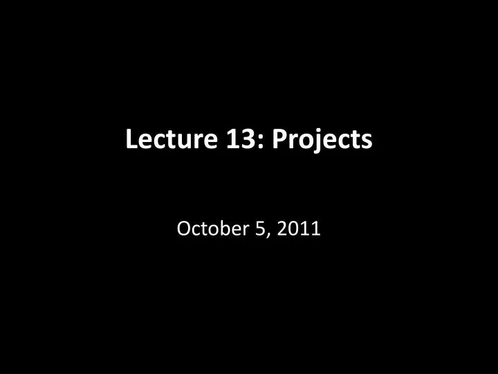 lecture 13 projects