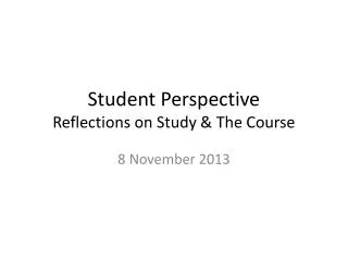 Student Perspective Reflections on Study &amp; The Course