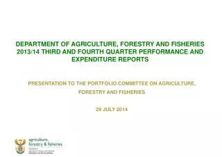 PRESENTATION TO THE PORTFOLIO COMMITTEE ON AGRICULTURE, FORESTRY AND FISHERIES 29 JULY 2014
