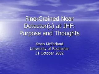 Fine-Grained Near Detector(s) at JHF: Purpose and Thoughts