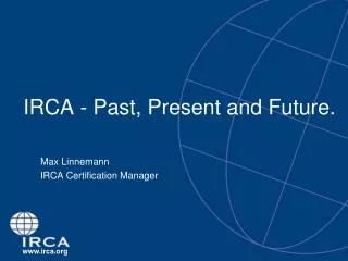 IRCA - Past, Present and Future.