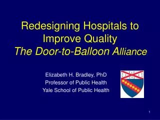 Redesigning Hospitals to Improve Quality The Door-to-Balloon A lliance