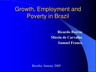 Growth, Employment and Poverty in Brazil
