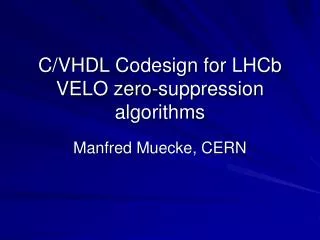 C/VHDL Codesign for LHCb VELO zero-suppression algorithms