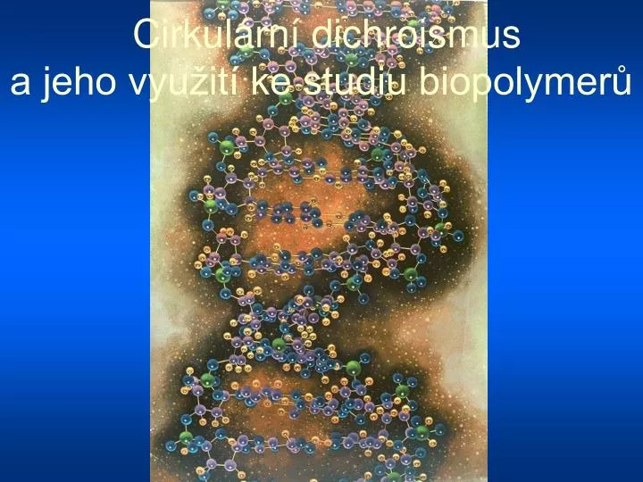 cirkul rn dichroismus a jeho vyu it ke studiu biopolymer