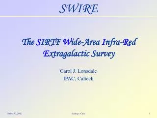 The S IRTF W ide-Area I nfra- R ed E xtragalactic Survey