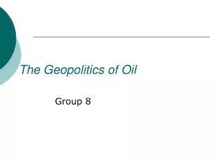 The Geopolitics of Oil