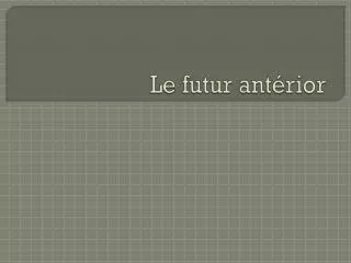 le futur ant rior