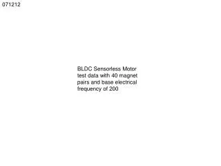 BLDC Sensorless Motor test data with 40 magnet pairs and base electrical frequency of 200