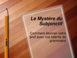 le myst re du subjonctif
