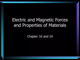 Electric and Magnetic Forces and Properties of Materials