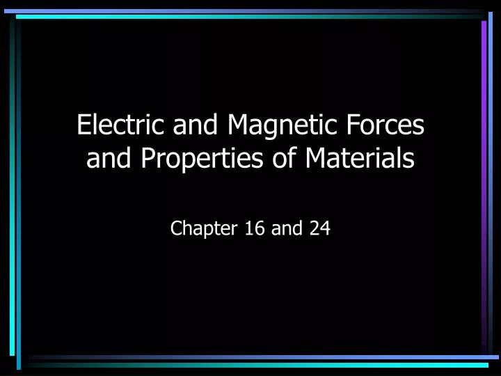 electric and magnetic forces and properties of materials
