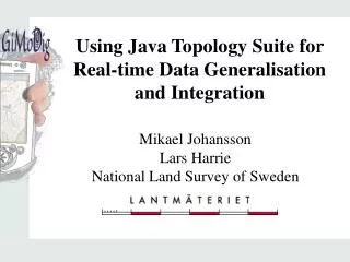 Mikael Johansson Lars Harrie National Land Survey of Sweden