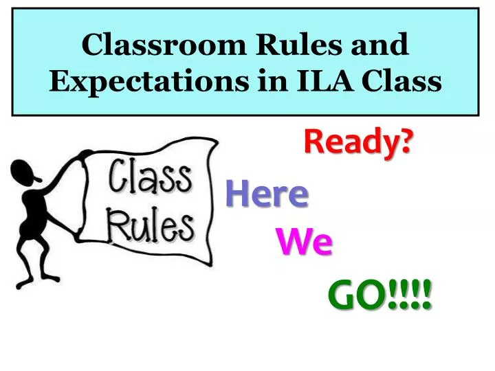 classroom rules and expectations in ila class