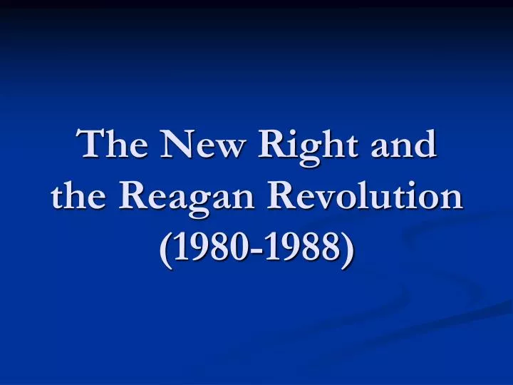 the new right and the reagan revolution 1980 1988