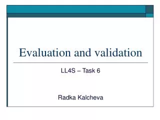 Evaluation and validation