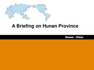 A Briefing on Hunan Province