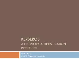 Kerberos A network authentication protocol