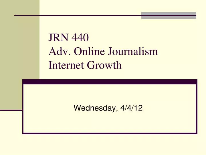 jrn 440 adv online journalism internet growth