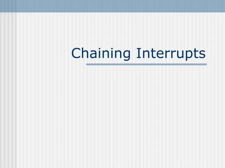chaining interrupts